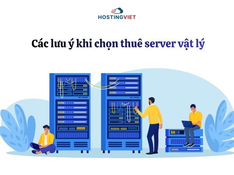 C&aacute;c lưu &yacute; khi chọn thu&ecirc; server vật l&yacute;