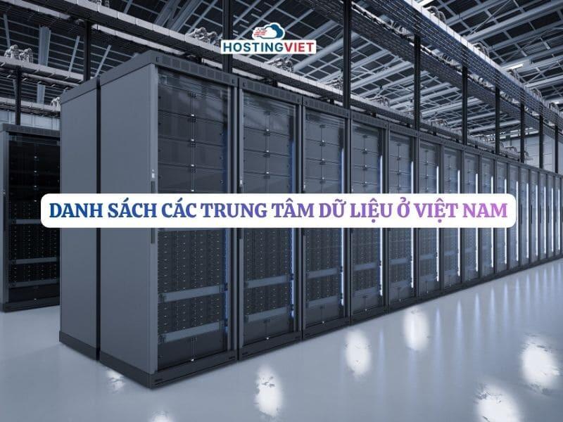 Các trung tâm dữ liệu ở Việt Nam Các trung tâm dữ liệu ở Việt Nam