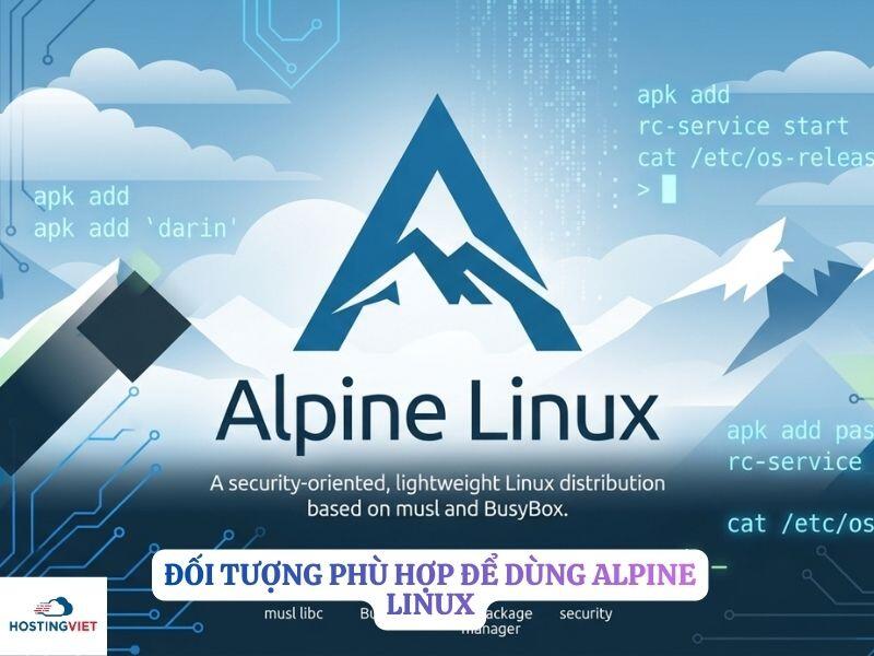 Đối tượng ph&ugrave; hợp để d&ugrave;ng Alpine linux