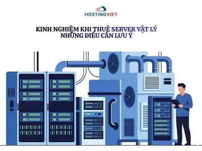 Kinh nghiệm khi thuê server vật lý - Những điều cần lưu ý